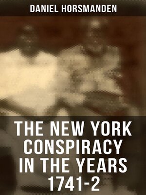 cover image of The New York Conspiracy in the Years 1741-2